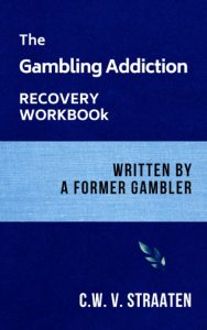 The Gambling Addiction Recovery Workbook: Written by a Former Gambler (Gambling Addiction Books)
